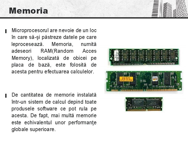 Memoria ▐ ▐ Microprocesorul are nevoie de un loc în care să-şi păstreze datele Memoria ▐ ▐ Microprocesorul are nevoie de un loc în care să-şi păstreze datele