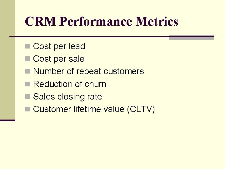 CRM Performance Metrics n Cost per lead n Cost per sale n Number of