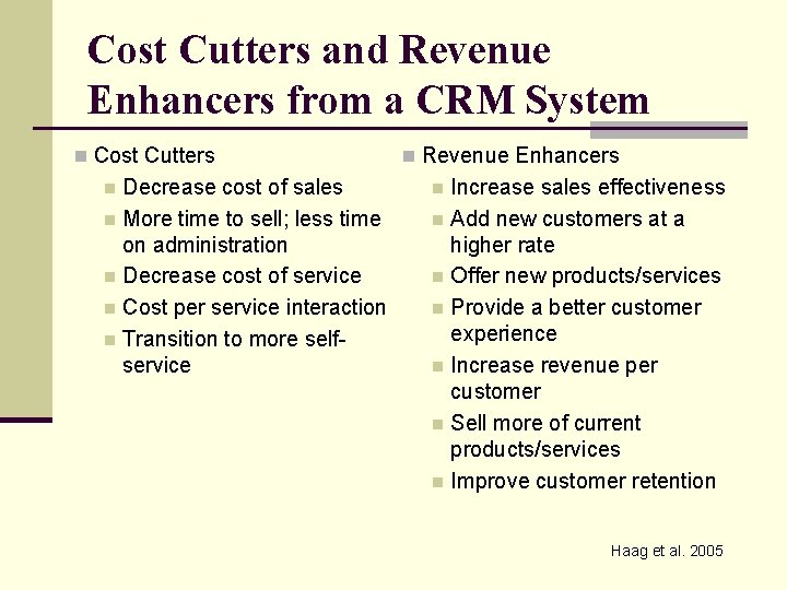 Cost Cutters and Revenue Enhancers from a CRM System n Cost Cutters Decrease cost