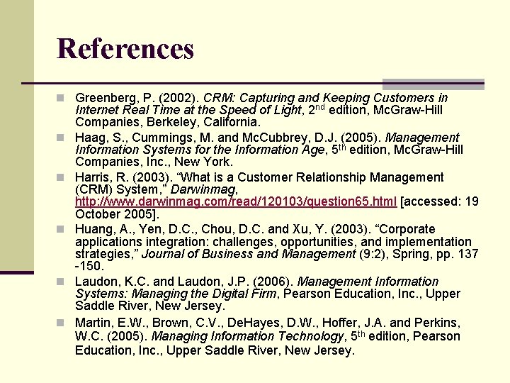 References n Greenberg, P. (2002). CRM: Capturing and Keeping Customers in n n Internet