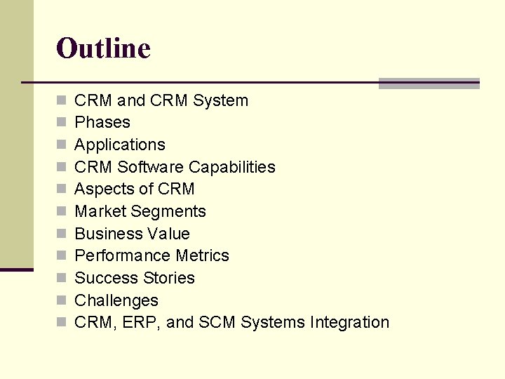 Outline n n n CRM and CRM System Phases Applications CRM Software Capabilities Aspects