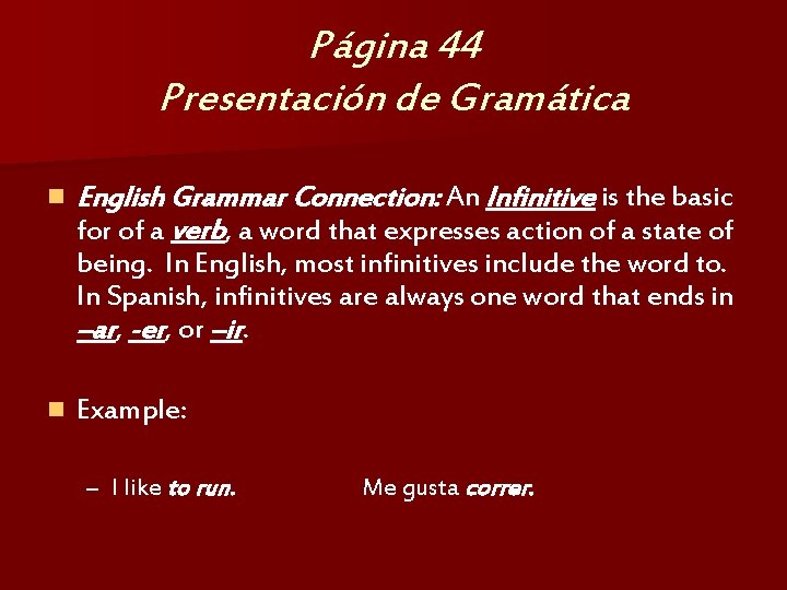 Página 44 Presentación de Gramática n English Grammar Connection: An Infinitive is the basic