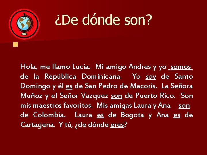 ¿De dónde son? n Hola, me llamo Lucia. Mi amigo Andres y yo somos