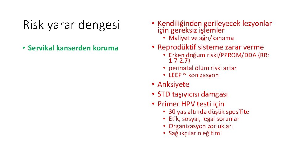 Risk yarar dengesi • Kendiliğinden gerileyecek lezyonlar için gereksiz işlemler • Maliyet ve ağrı/kanama