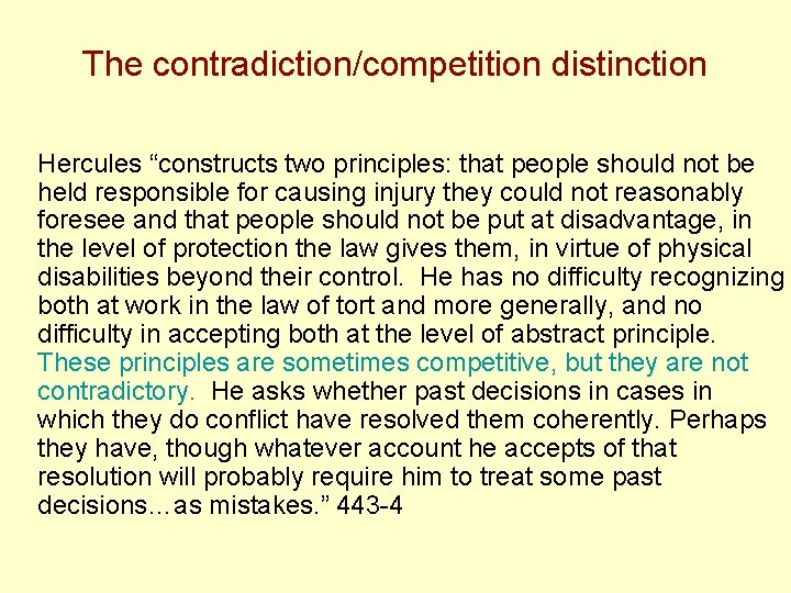 The contradiction/competition distinction Hercules “constructs two principles: that people should not be held responsible