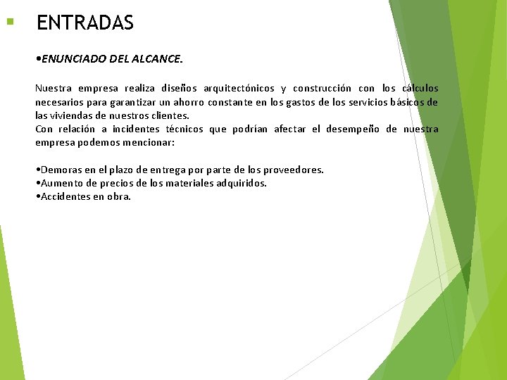 § ENTRADAS • ENUNCIADO DEL ALCANCE. Nuestra empresa realiza diseños arquitectónicos y construcción con