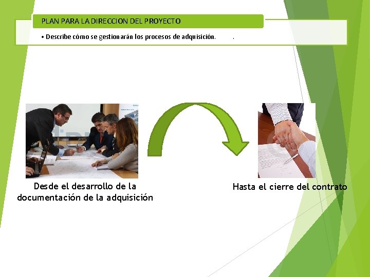 PLAN PARA LA DIRECCION DEL PROYECTO • Describe cómo se gestionarán los procesos de