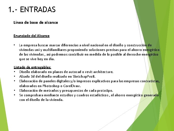 1. - ENTRADAS Línea de base de alcance Enunciado del Alcance • La empresa