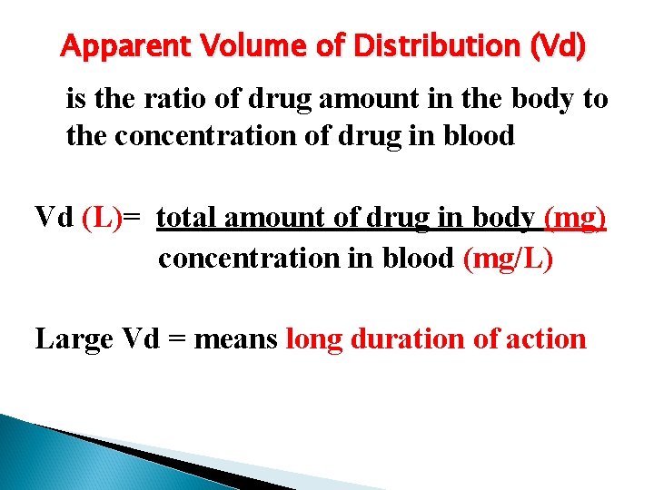 Apparent Volume of Distribution (Vd) is the ratio of drug amount in the body