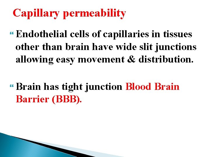 Capillary permeability Endothelial cells of capillaries in tissues other than brain have wide slit