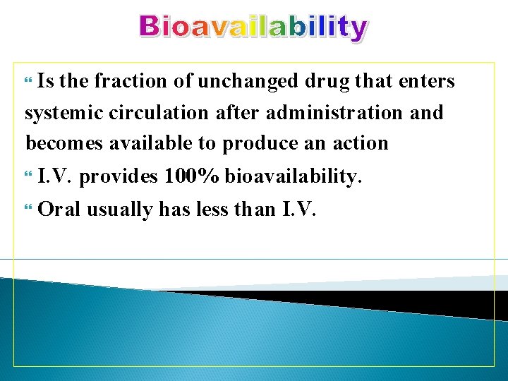 Is the fraction of unchanged drug that enters systemic circulation after administration and becomes