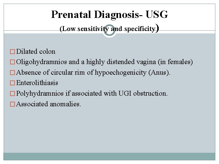 Prenatal Diagnosis- USG (Low sensitivity and specificity) � Dilated colon � Oligohydramnios and a Prenatal Diagnosis- USG (Low sensitivity and specificity) � Dilated colon � Oligohydramnios and a