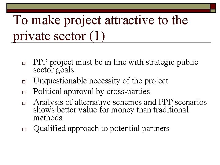 To make project attractive to the private sector (1) o o o PPP project To make project attractive to the private sector (1) o o o PPP project