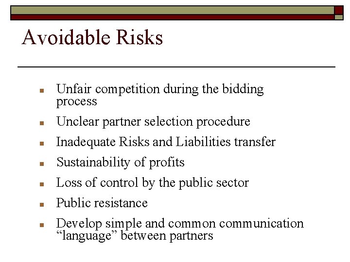 Avoidable Risks n n n n Unfair competition during the bidding process Unclear partner Avoidable Risks n n n n Unfair competition during the bidding process Unclear partner