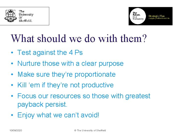 What should we do with them? • Test against the 4 Ps • Nurture