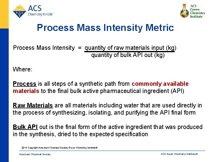 Process Mass Intensity Metric Process Mass Intensity = quantity of raw materials input (kg)