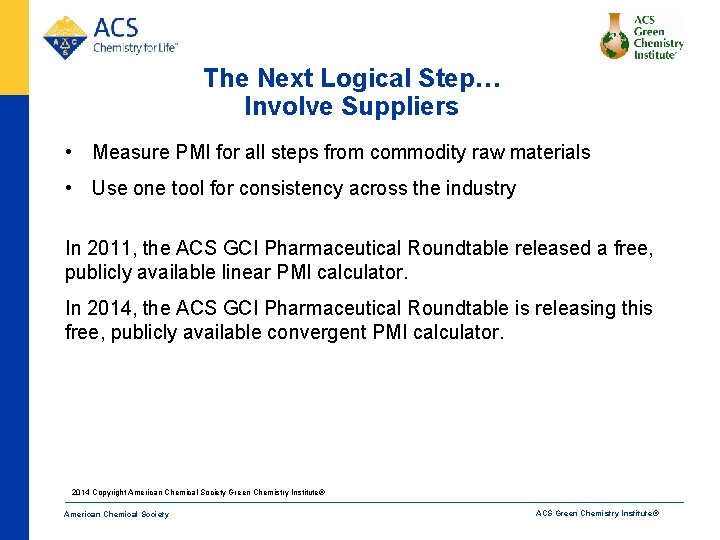 The Next Logical Step… Involve Suppliers • Measure PMI for all steps from commodity