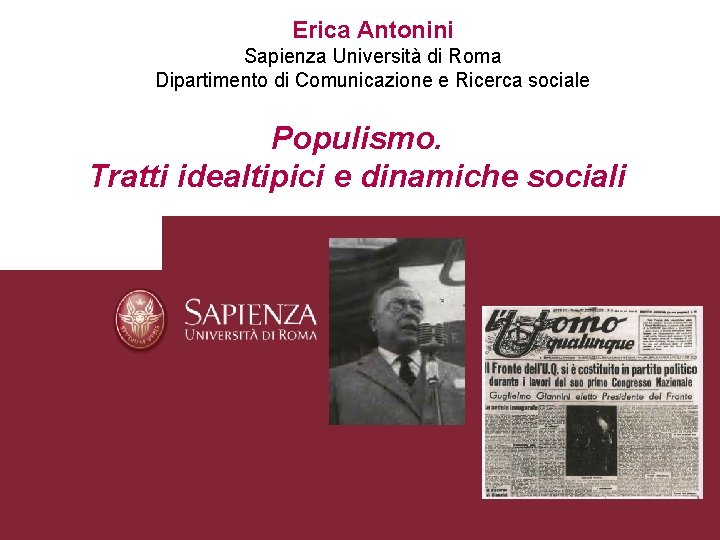 Erica Antonini Sapienza Università di Roma Dipartimento di Comunicazione e Ricerca sociale Populismo. Tratti