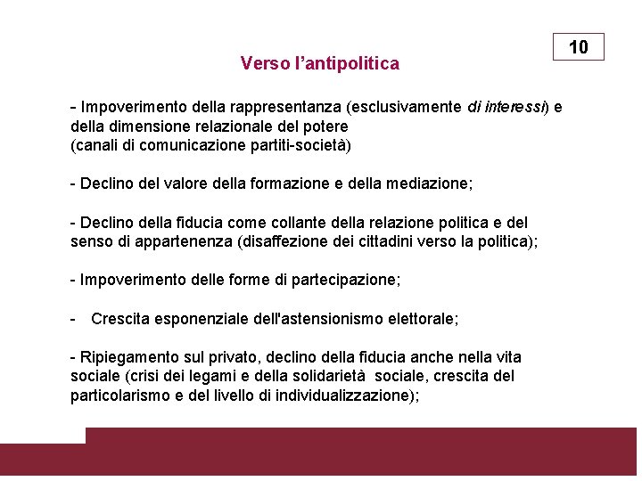 Verso l’antipolitica - Impoverimento della rappresentanza (esclusivamente di interessi) e della dimensione relazionale del