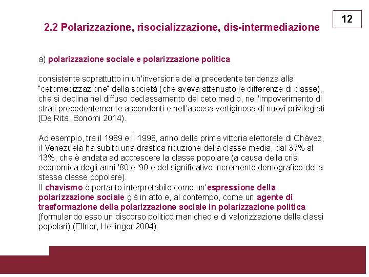 2. 2 Polarizzazione, risocializzazione, dis-intermediazione a) polarizzazione sociale e polarizzazione politica consistente soprattutto in