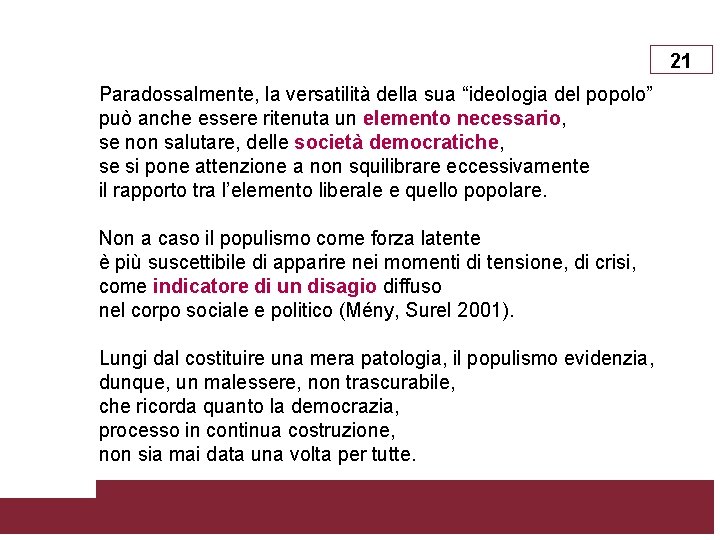 21 Paradossalmente, la versatilità della sua “ideologia del popolo” può anche essere ritenuta un