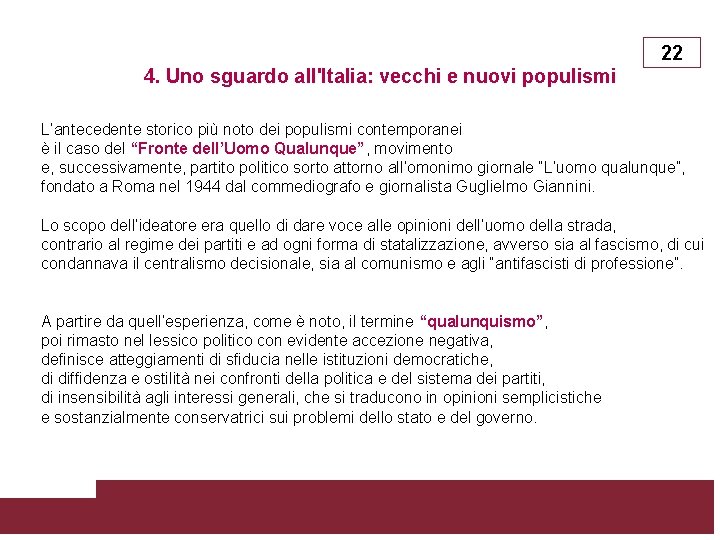 22 4. Uno sguardo all'Italia: vecchi e nuovi populismi L’antecedente storico più noto dei