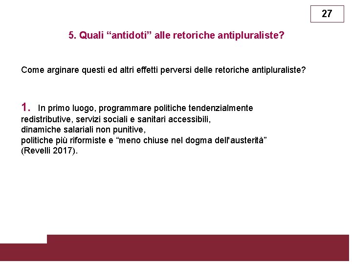 27 5. Quali “antidoti” alle retoriche antipluraliste? Come arginare questi ed altri effetti perversi