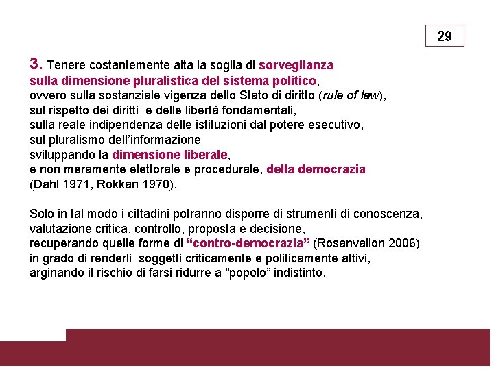 29 3. Tenere costantemente alta la soglia di sorveglianza sulla dimensione pluralistica del sistema