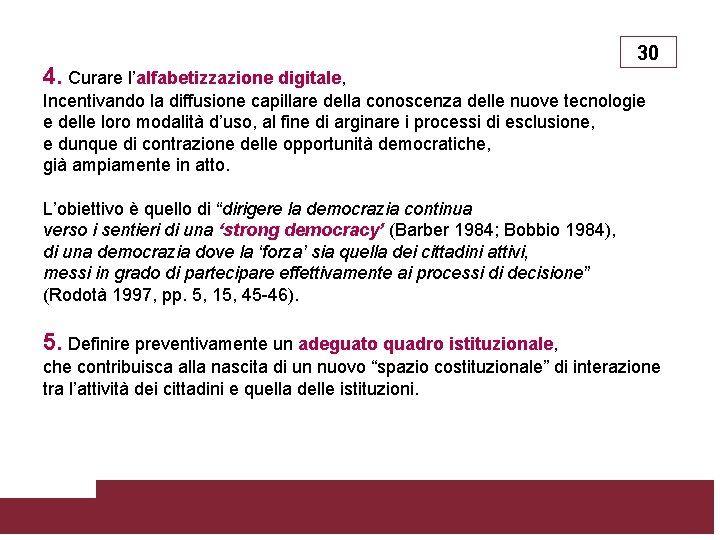 4. Curare l’alfabetizzazione digitale, 30 Incentivando la diffusione capillare della conoscenza delle nuove tecnologie