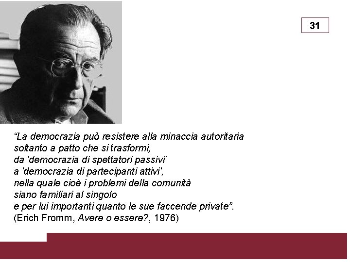 31 “La democrazia può resistere alla minaccia autoritaria soltanto a patto che si trasformi,