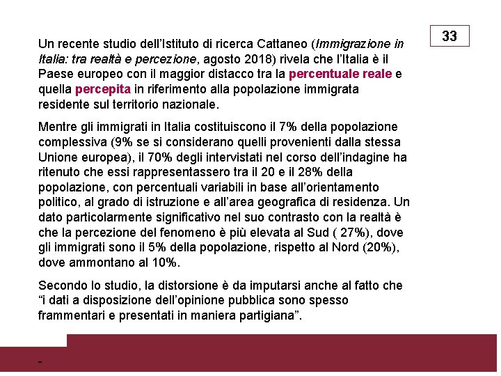 Un recente studio dell’Istituto di ricerca Cattaneo (Immigrazione in Italia: tra realtà e percezione,