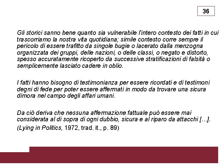 36 Gli storici sanno bene quanto sia vulnerabile l'intero contesto dei fatti in cui