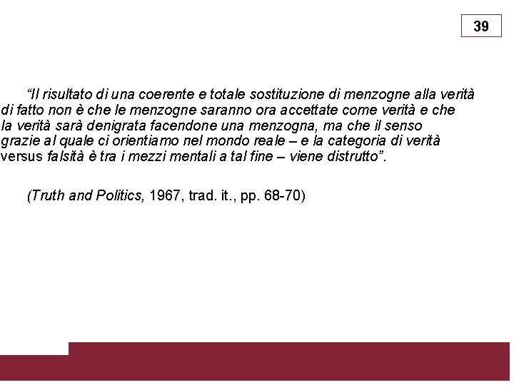 39 “Il risultato di una coerente e totale sostituzione di menzogne alla verità di