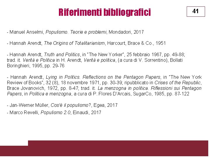 Riferimenti bibliografici 41 - Manuel Anselmi, Populismo. Teorie e problemi, Mondadori, 2017 - Hannah