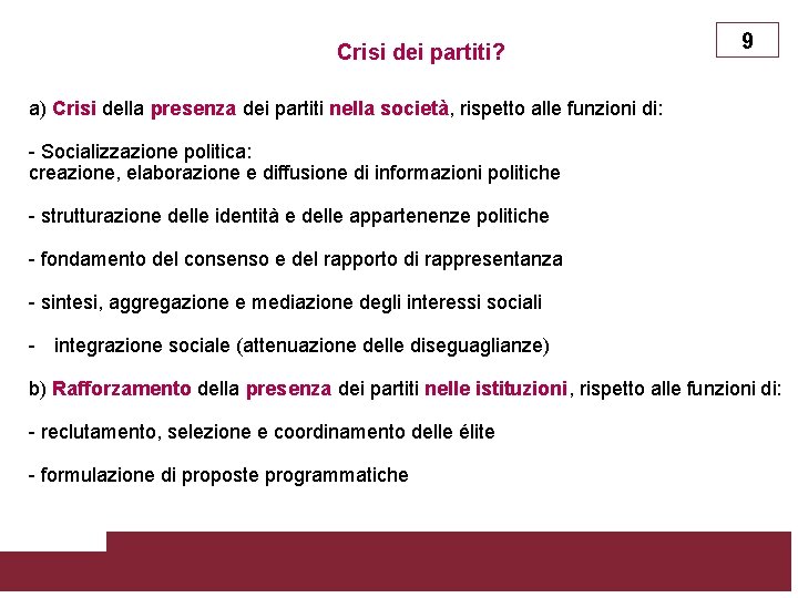 Crisi dei partiti? 9 a) Crisi della presenza dei partiti nella società, rispetto alle