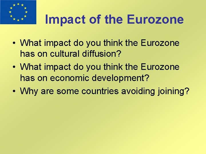 Impact of the Eurozone • What impact do you think the Eurozone has on