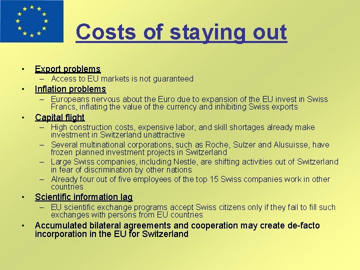 Costs of staying out • Export problems – Access to EU markets is not