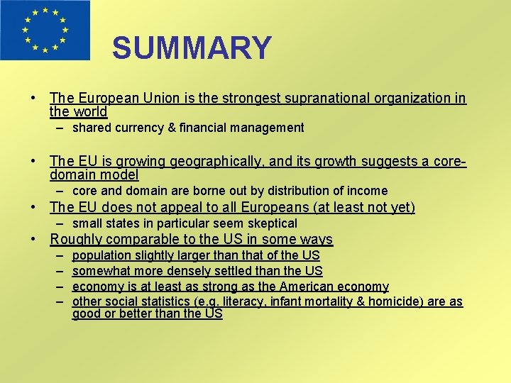 SUMMARY • The European Union is the strongest supranational organization in the world –