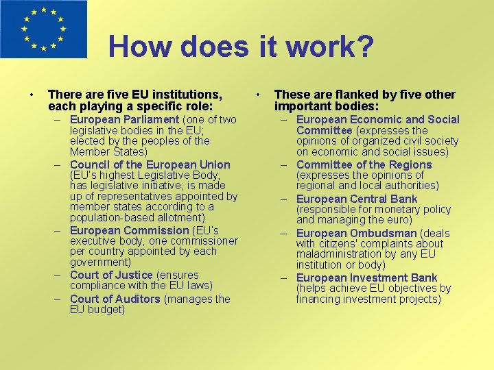 How does it work? • There are five EU institutions, each playing a specific