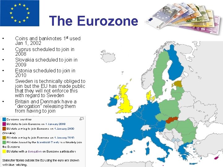 The Eurozone • • • Coins and banknotes 1 st used Jan 1, 2002