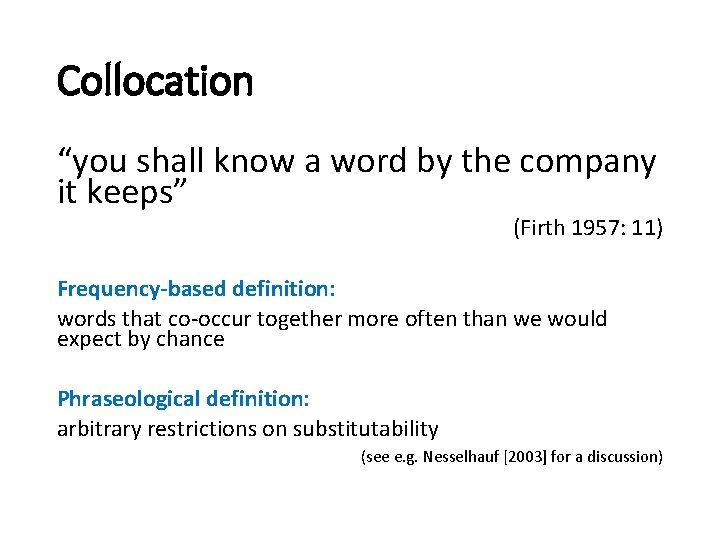 Collocation “you shall know a word by the company it keeps” (Firth 1957: 11)