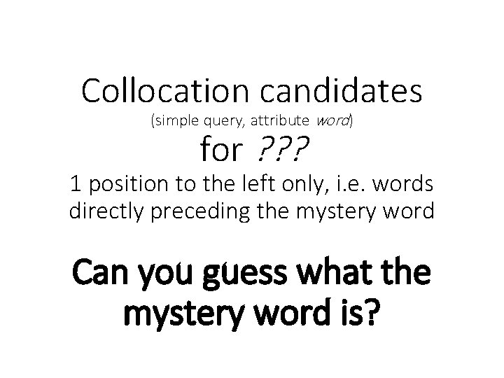 Collocation candidates (simple query, attribute word) for ? ? ? 1 position to the