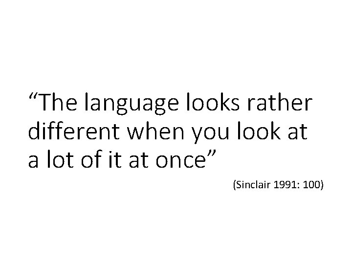 “The language looks rather different when you look at a lot of it at