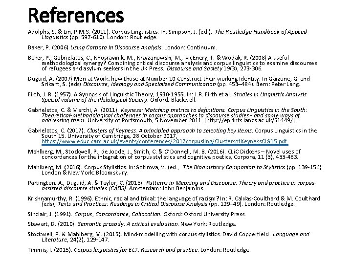 References Adolphs, S. & Lin, P. M. S. (2011). Corpus Linguistics. In: Simpson, J.