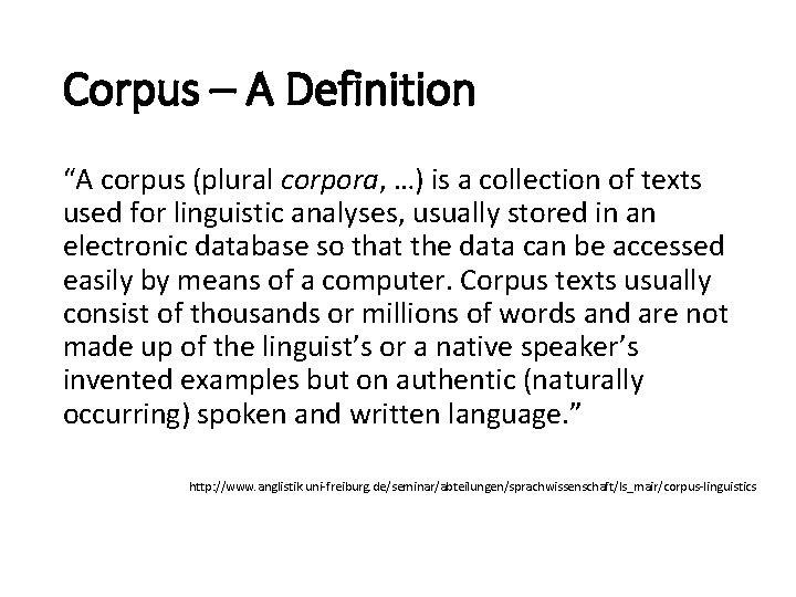 Corpus – A Definition “A corpus (plural corpora, …) is a collection of texts