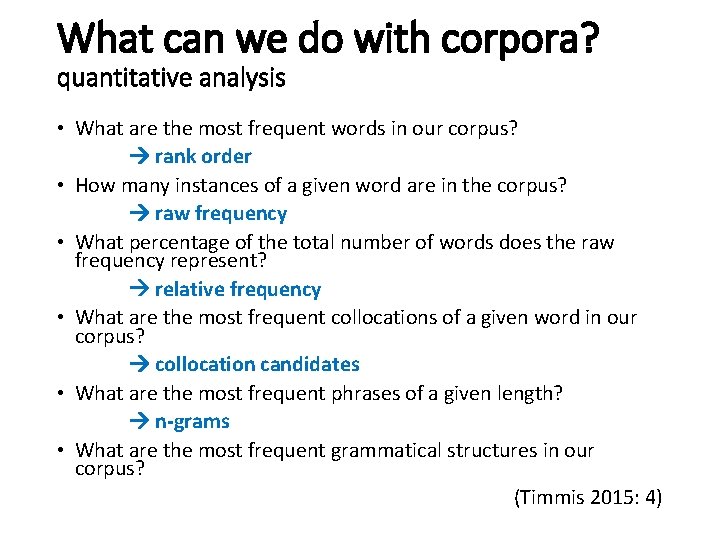 What can we do with corpora? quantitative analysis • What are the most frequent