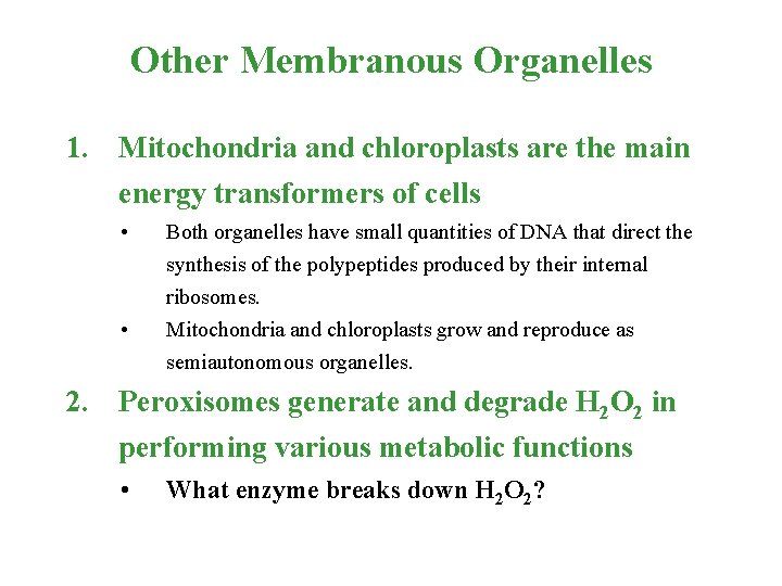 Other Membranous Organelles 1. Mitochondria and chloroplasts are the main energy transformers of cells