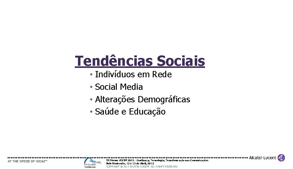 Tendências Sociais • Indivíduos em Rede • Social Media • Alterações Demográficas • Saúde