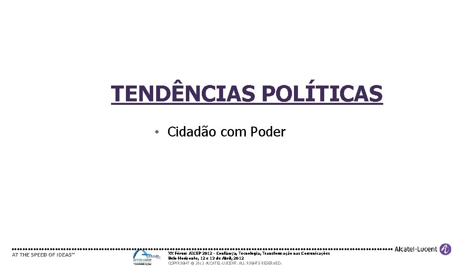 TENDÊNCIAS POLÍTICAS • Cidadão com Poder 27 Tecnologia, Transformação nas Comunicações XX Fórum AICEP