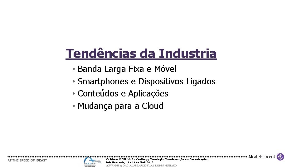 Tendências da Industria • Banda Larga Fixa e Móvel • Smartphones e Dispositivos Ligados